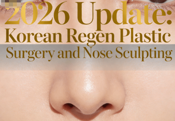 2026 Update: Korean Regen Plastic Surgery and Nose Sculpting – Real Patient Feedback and Honest Opinions缩略图